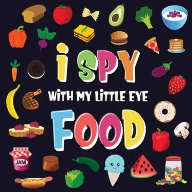 I Spy With My Little Eye - Food: A Wonderful Search and Find Game for Kids 2-4 Can You Spot the Food That Starts With...?