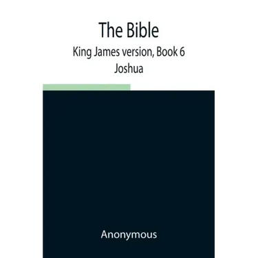 The Bible, King James version, Book 6; Joshua
