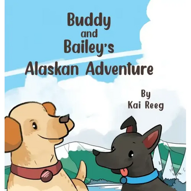 Buddy and Bailey's Alaskan Adventure