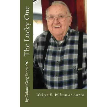 The Lucky One: Walter E. Wilson at Anzio