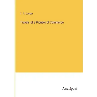 Travels of a Pioneer of Commerce