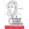A Woman Named Catherine: The Life of Catherine de Medici