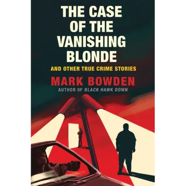 The Case of the Vanishing Blonde: And Other True Crime Stories