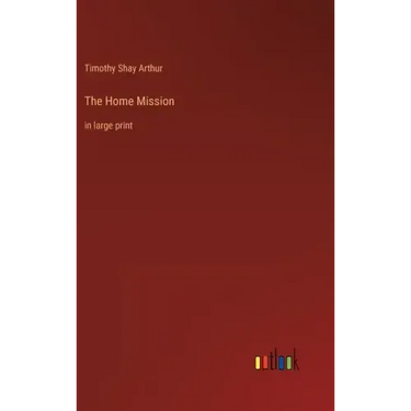 The Home Mission: in large print