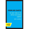 Crown and Charter: The Early Years of the British South Africa Company Volume 14