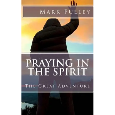 Praying in the Spirit: The Great Adventure