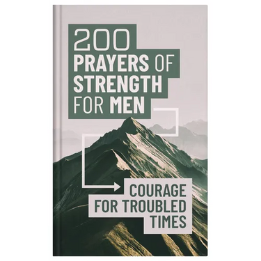200 Prayers of Strength for Men: Courage for Troubled Times