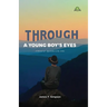 Through a Young Boy's Eyes: A Memoir of Appalachia in the 1960s
