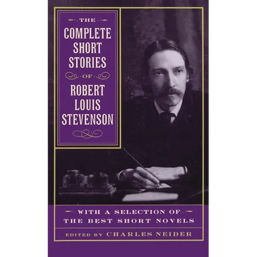 The Complete Short Stories of Robert Louis Stevenson: With a Selection of the Best Short Novels