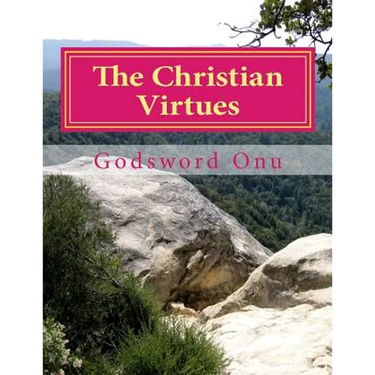 The Christian Virtues: What Are Expected of You As a Christian