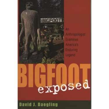 Bigfoot Exposed: An Anthropologist Examines America's Enduring Legend