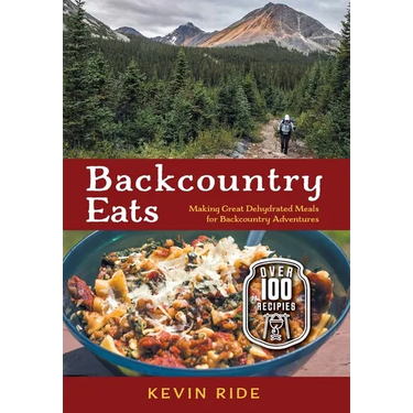 Backcountry Eats: Making Great Dehydrated Meals for Backcountry Adventures