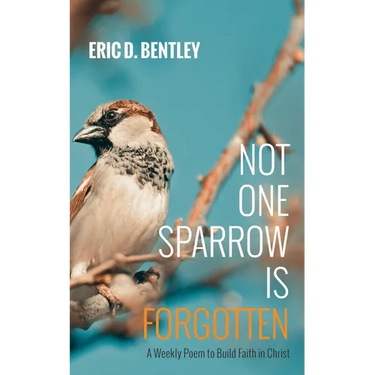 Not One Sparrow Is Forgotten: A Weekly Poem to Build Faith in Christ