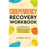 Codependency Recovery Workbook: The Complete Guide to Recognize & Break Free from Codependent Relationships, Stop People Pleasing and Set Strong Bound