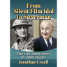 From Silent Film Idol to Superman: The Life and Career of John Stuart
