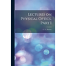Lectures on Physical Optics, Part I