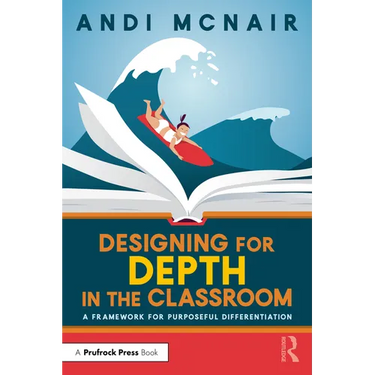 Designing for Depth in the Classroom: A Framework for Purposeful Differentiation