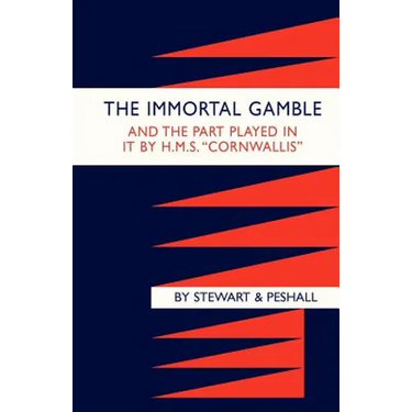 Immortal Gamble & the Part Played in It by HMS "Cornwallis"
