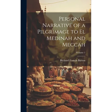 Personal Narrative of a Pilgrimage to El Medinah and Meccah; Volume 1