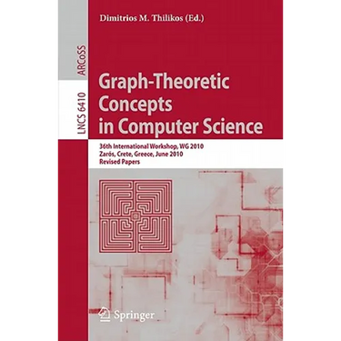 Graph-Theoretic Concepts in Computer Science: 36th International Workshop, Wg 2010, Zarós, Crete, Greece, June 28-30, 2010, Revised Papers