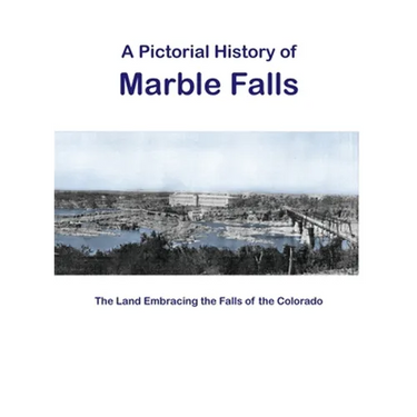 A Pictorial History of Marble Falls
