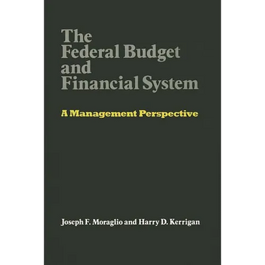 The Federal Budget and Financial System: A Management Perspective