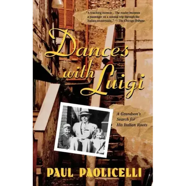 Dances with Luigi: A Grandson's Search for His Italian Roots