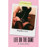 Life On The Game: a true story