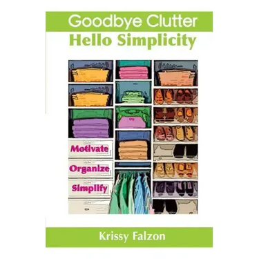 Goodbye Clutter, Hello Simplicity