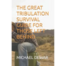 The Great Tribulation Survival Guide for Those Left Behind
