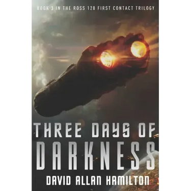 Three Days of Darkness: Book 3 in the Ross 128 First Contact Trilogy