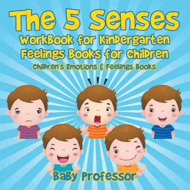 The 5 Senses Workbook for Kindergarten - Feelings Books for Children Children's Emotions & Feelings Books