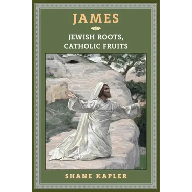 James: Jewish Roots, Catholic Fruits