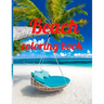 Beach coloring book: An Adult Coloring Book Featuring Fun and Relaxing Beach Vacation Scenes, Peaceful Ocean Landscapes and Beautiful Summe