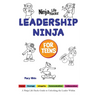 Leadership Ninja for Teens: A Ninja Life Hacks Guide to Unlocking the Leader Within