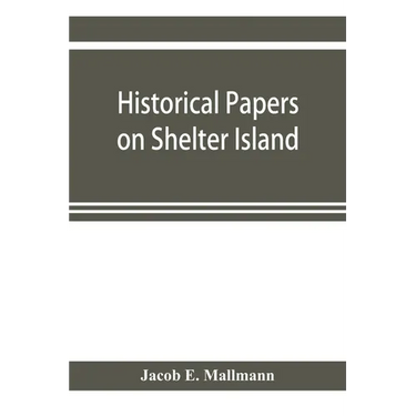 Historical papers on Shelter Island and its Presbyterian church with genealogical tables