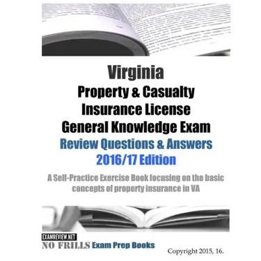 Virginia Property & Casualty Insurance License General Knowledge Exam Review Questions & Answers 2016/17 Edition: A Self-Practice Exercise Book focusi
