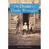 The Diary of a Dude Wrangler (LARGE PRINT)
