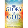 Glory of God: Experience a Supernatural Encounter with His Presence