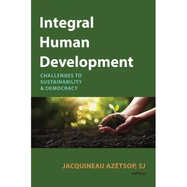 Integral Human Development: Challenges to Sustainability and Democracy