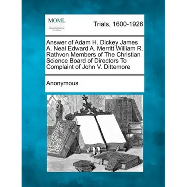Answer of Adam H. Dickey James A. Neal Edward A. Merritt William R. Rathvon Members of the Christian Science Board of Directors to Complaint of John V