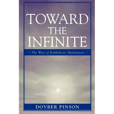 Toward the Infinite: The Way of Kabbalistic Meditation