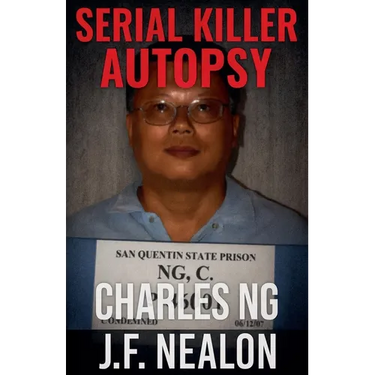 Serial Killer Autopsy: Charles Ng