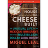The House That Cheese Built: The Unusual Life of the Mexican Immigrant Who Defined a Multibillion-Dollar Global Industry