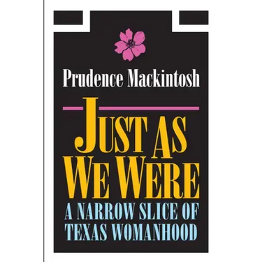 Just As We Were: A Narrow Slice of Texas Womanhood