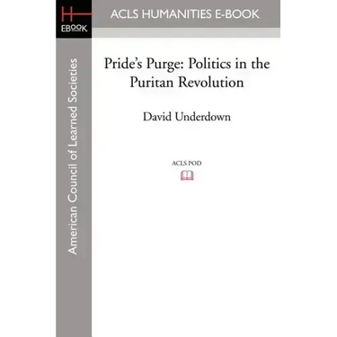 Pride's Purge: Politics in the Puritan Revolution