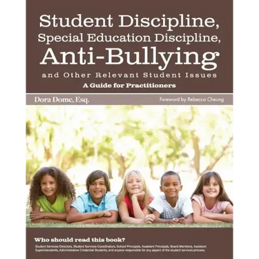 Student Issues: A Guide for Practitioners: Student Discipline, Special Education Discipline, Anti-Bullying and Other Relevant Student Issues