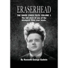 Eraserhead, The David Lynch Files: Volume 1: The full story of one of the strangest films ever made.