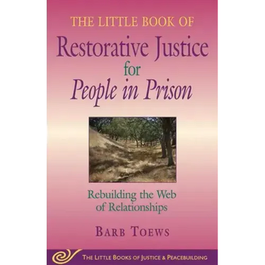 The Little Book of Restorative Justice for People in Prison: Rebuilding the Web of Relationships