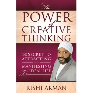 The Power of Creative Thinking: The Secret to Attracting and Manifesting Your Ideal Life